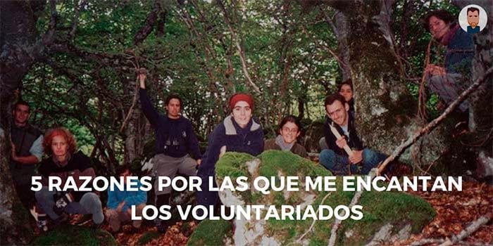 5 razones por las que me encantan los voluntariados El lado bueno del voluntariado ambiental