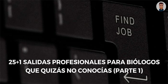 Salidas profesionales para biólogos (primera parte)