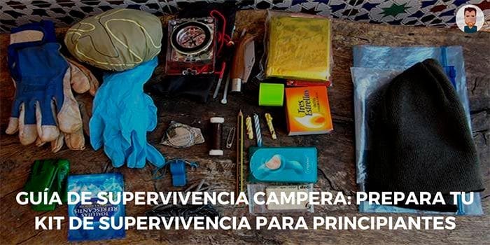 Guía de supervivencia campera: prepara tu kit de supervivencia para principiantes No salgas al campo sin un buen kit de supervivenciai