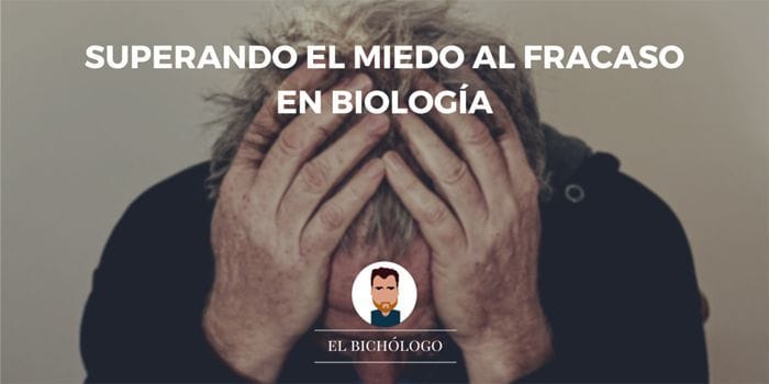 No dejes que el miedo al fracaso te impida avanzar en tu carrera por convertirte en biólogo ;) Aprendiendo a encajar y superar el fracaso